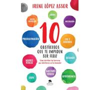 10 obstáculos que te impiden ser feliz: Cómo derribar las barreras que interfieren en tu bienestar (Alienta)