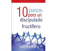 10 pasos para un discipulado fructífero: Una herramienta interactiva para formar discípulos