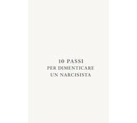 10 passi per dimenticare un narcisista