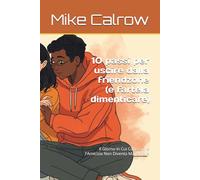 10 passi per uscire dalla friendzone (e fartela dimenticare): Il Giorno in Cui Capisci che l'Amicizia Non Diventa Mai Amore