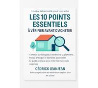 10 points essentiels à vérifier avant d’acheter un bien immobilier: Le guide pratique pour éviter les erreurs, poser les bonnes questions, et acheter en toute sérénité