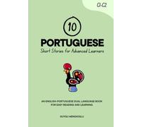 10 Portuguese Short Stories for Advanced Learners: An English-Portuguese Dual-Language Book for Easy Reading and Learning (Learn Portuguese)