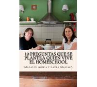 10 preguntas que se plantea quien vive el homeschool: Volume 8 (Serie 10 del homeschool)