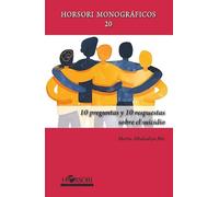 10 preguntas y 10 respuestas sobre el suicidio: 20 (Horsori Monográficos)