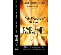 10 Principles of Prayer: Add Revelation to your prayer of Faith: Volume 1