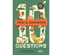 10 Questions About Pain and Suffering: 30 Devotions for Kids, Teens, and Families