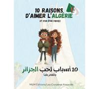 10 raisons d’aimer l’Algérie et d’en être fier(e) / Bilingue Français-Arabe: 10 أسباب لِحُبِّ الجزائر وللفخر بها
