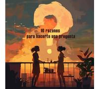 10 razones para hacerte una pregunta. ¿Quieres casarte conmigo?: Un libro para pedir la mano a tu pareja. (Celebraciones)