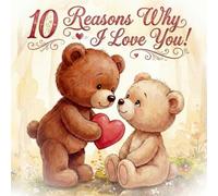 10 Reasons Why I Love You!: A Gentle Gift Book for Someone Special