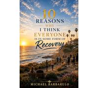 10 Reasons Why I Think Everyone is in Some Form of Recovery