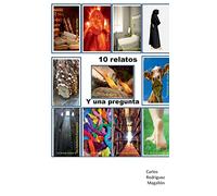 10 relatos y una pregunta: Para mentes inquietas