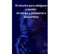 10 Rituales Para Adelgazar Y Ayudar Al Cuerpo A Adaptarse A Los Cambio