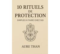10 rituels de protection faciles à réaliser (Les bons conseils de Aure Than)