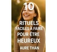 10 rituels pour être heureux (collection des 10)