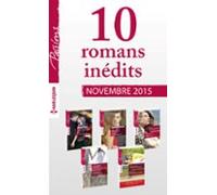 10 Romans Inédits Passions + 1 Gratuit (n°565 À 569 - Novembre 2015) (