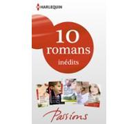 10 Romans Passions Inédits + 1 Gratuit (n°452 À 456 - Mars 2014) (eboo