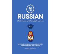 10 Russian Short Stories for Intermediate Learners: An English-Russian Dual-Language Book for Easy Reading and Learning (Learn Russian)