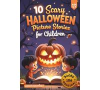 10 Scary Halloween Picture Stories for Children: Brave Hearts and Silly Frights for Ages 5-7