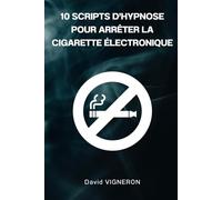 10 scripts d’hypnose pour arrêter la cigarette électronique