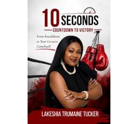 10 Seconds: Countdown to Victory: From Knockdown to Your Greatest Comeback!