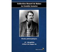 10 - Séraphita - L'élixir de longue vie - Collection Honoré de Balzac - La Comédie humaine - Études philosophiques - Éditions Ararauna: Texte intégral