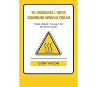 10 Sermons I Wish Someone Would Teach: Plus 5 More I Thought of After the Fact