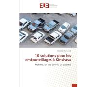 10 solutions pour les embouteillages à Kinshasa: Mobilité, un luxe devenu un désastre