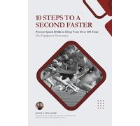 10 Steps to a Second Faster: Proven Speed Drills to Drop Your 40 or 100 Time (No Equipment Necessary)