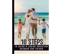 “10 Steps to Being a Loving Christian Husband and Father”