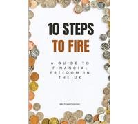 10 Steps to FIRE: A Guide to Financial Freedom in the UK