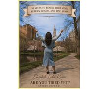 10 Steps to Renew Your Mind, Return to God, and Rise Again: Guided Journal to Are You Tired Yet?