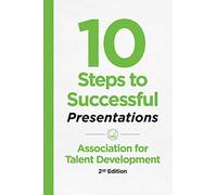 10 Steps to Successful Presentations, 2nd Edition