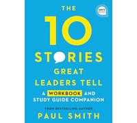 10 Stories Great Leaders Tell: A Workbook and Study Guide Companion (Ignite Reads)