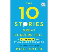 10 Stories Great Leaders Tell: A Workbook and Study Guide Companion (Ignite Reads)