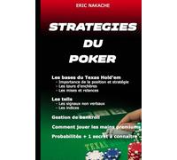 10 STRATEGIES POUR AMELIORER SON POKER ET DEVENIR UN JOUEUR GAGNANT: Guide pour apprendre et progresser au poker en utilisant des stratégies selon votre stack , votre positionnement et vos adversaires