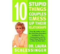10 Stupid Things Couples Do to Mess Up Their Relationships