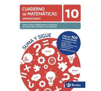 10 Sumas, restas, multiplicaciones y divisiones por varias cifras. Iniciación a los decimales (Cuadernos no vinculados de Ed. primaria)