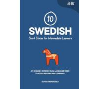 10 Swedish Short Stories for Intermediate Learners: An English-Swedish Dual-Language Book for Easy Reading and Learning (Learn Swedish)