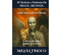10 Tácticas y Posturas De MIGUEL ARCÁNGEL: Para Permanecer Firmes Con La Palabra Sobre la Espada