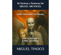 10 Tácticas y Posturas De MIGUEL ARCÁNGEL: Para Permanecer Firmes Con La Palabra Sobre la Espada