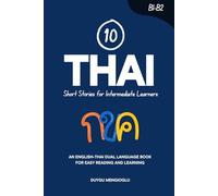 10 Thai Short Stories for Intermediate Learners: An English-Thai Dual-Language Book for Easy Reading and Learning (Learn Thai)