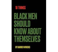 10 Things Black Men Should Know About Themselves