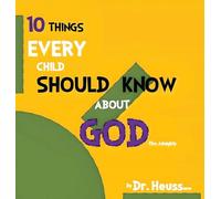 10 THINGS EVERY CHILD SHOULD KNOW ABOUT GOD