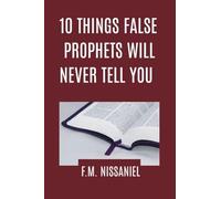 10 Things False Prophets Will Never Tell You