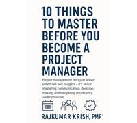10 Things to Master Before You Become a Project Manager: 2