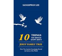 10 Things You Should Know about Jesus’ Family Tree: How Two Ancient Genealogies Reveal the Savior of the World
