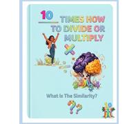 10 Times How to Divide or Multiply: What is The Similarity? (The Multiplication and Division "Certified Math Gamer!")