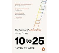 10 to 25: The Science of Motivating Young People