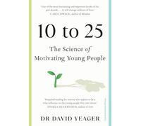 10 to 25: The Science of Motivating Young People