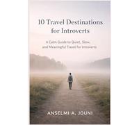 10 Travel Destinations for Introverts: A Calm Guide to Quiet, Slow, and Meaningful Travel for Introverts